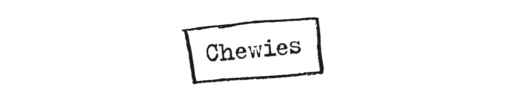 Chewies